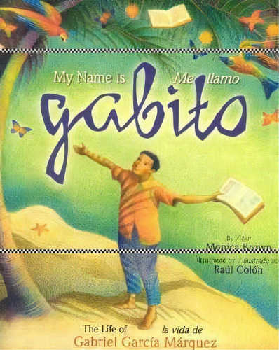 My Name Is Gabito / Me Llamo Gabito : The Life Of Gabriel Garcia Marquez, De Monica Brown. Editorial Northland Publishing, Tapa Dura En Inglés