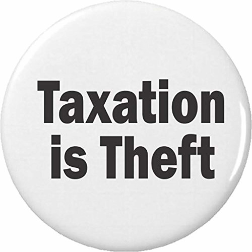 A&t Designs Taxation Is Theft Pinback Button Pin Anti Taxes