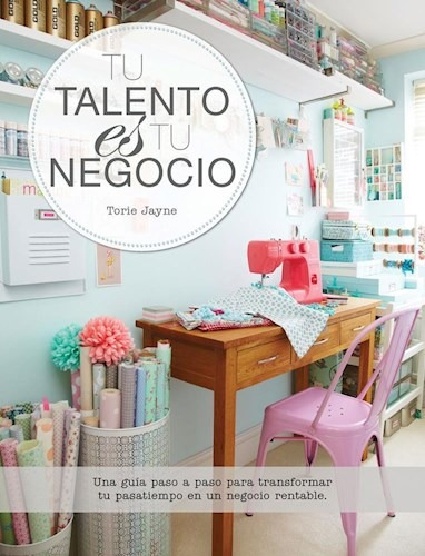 Libro Tu Talento Es Tu Negocio De Torie Jayne