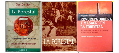 La Forestal Gaston Gori Obrajes Maderas Duras Huelga Santafe