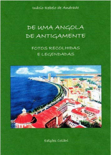 De Uma Angola De Antigamente - Fotos Recolhidas E Legendada