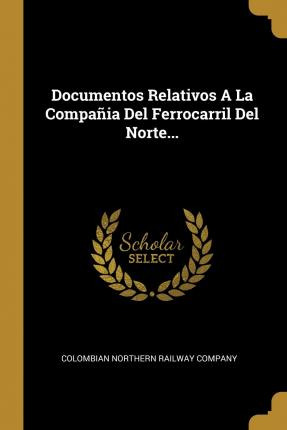Libro Documentos Relativos A La Compania Del Ferrocarril ...
