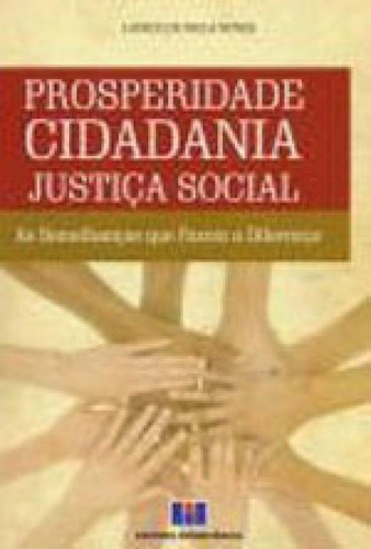 Prosperidade Cidadania Justiça Social: As Semelhanças Que Fazem A Diferença, De Nunes, Laerce De Paula. Editora Interciencia, Capa Mole Em Português