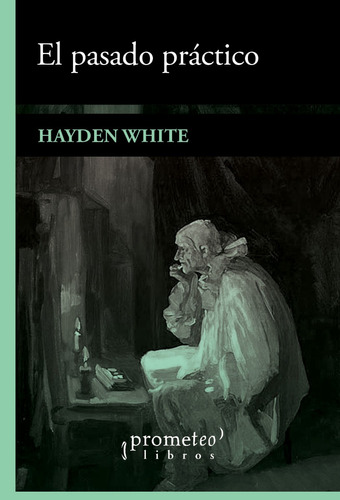 Hayden White - El Pasado Practico