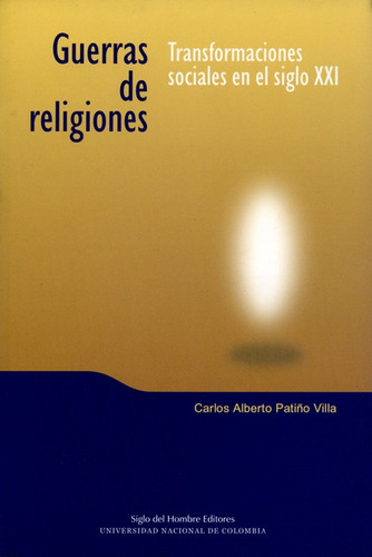 Guerras De Religiones, De Patiño Villa, Carlos Alberto. Editorial Siglo Del Hombre, Tapa Blanda, Edición 1 En Español, 2006