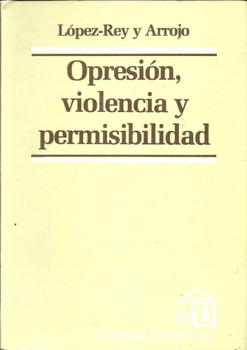 Opresion Violencia Y Permisibilidad -  Lopez Rey Dyf