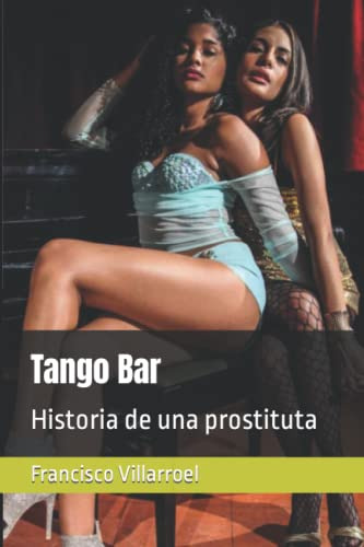 Tango Bar: Historia De Una Prostituta -historias Diversas-