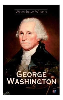 Libro George Washington : The Life & Times Of George Wash...