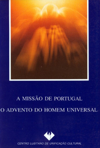 A Missao De Portugal: O Advento Do Homem Universal - Anac