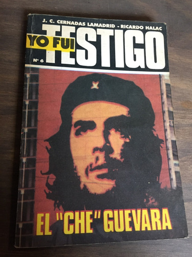 Libro Yo Fui Testigo Nro 6 - El  Che  Guevara - Cernadas