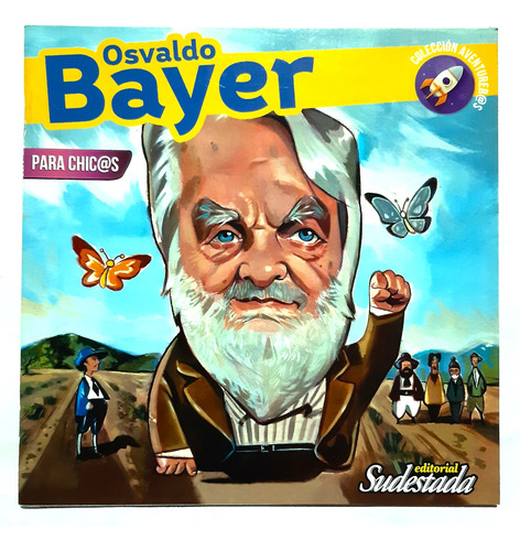 Osvaldo Bayer Para Chic@s Colecciòn Aventurer@s Sudestada