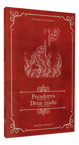 Pecadores Nas Mãos De Um Deus Irado | Clássicos Da Literatura | Jonathan Edwards, De Jonathan Edwards. Editorial Plenitude Distribuidora, Capa Mole Em Português, 2024