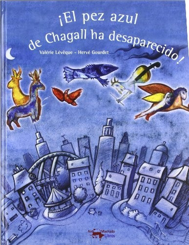 Pez Azul De Chagall Ha Desaparecido, El - Valeria Leveque-he