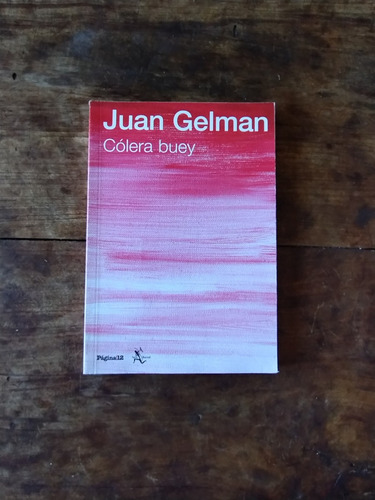 Colera Buey - Juan Gelman - Pagina 12 Seix Barral (Usado)