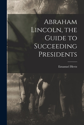 Libro Abraham Lincoln, The Guide To Succeeding Presidents...