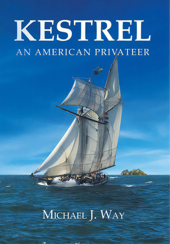 Kestrel: An American Privateer, De Way, Michael J.. Editorial Page Pub, Tapa Dura En Inglés