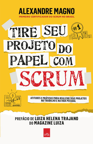 Tire seu projeto do papel com Scrum: Atitudes e práticas para realizar seus projetos no trabalho e na vida, de Magno, Alexandre. Editora Casa dos Mundos Produção Editorial e Games LTDA, capa mole em português, 2019