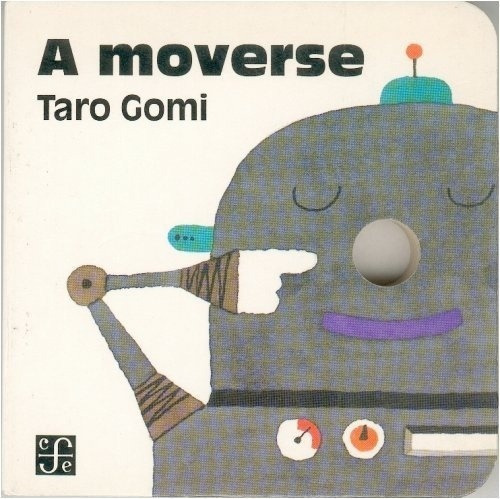 A Moverse - Taro Gomi, de Taro Gomi. Editorial Fondo de Cultura Económica en español