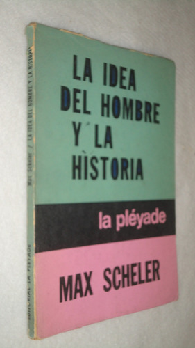 La Idea Del Hombre Y La Historia - Max Scheler