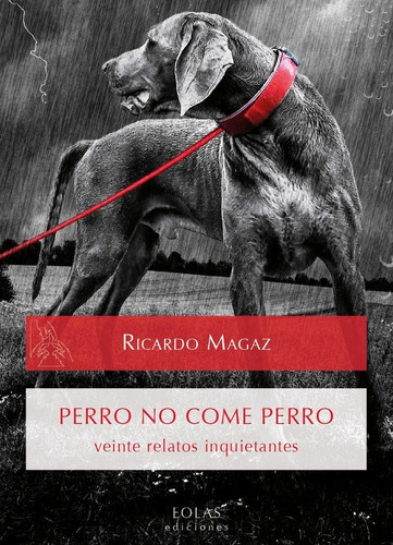 Perro No Come Perro, De Magaz Álvarez, Ricardo. Editorial Eolas Ediciones, Tapa Blanda En Español