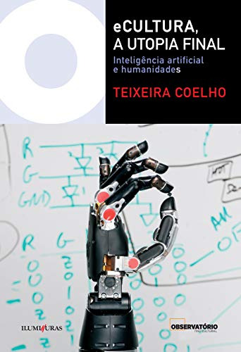 Libro Ecultura A Utopia Final Inteligência Artificial E Huma