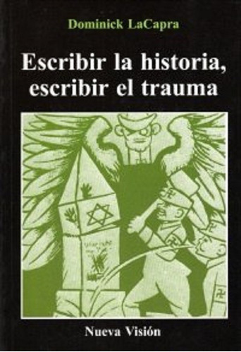 Escribir La Historia, Escribir El Trauma, De Dominick Lacapra. Editorial Nueva Visión, Tapa Blanda En Español