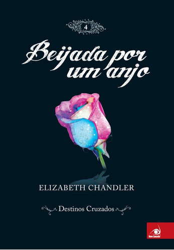 Livro Destinos Cruzados - Beijada Por Um Anjo Vol. 4 - Elizabeth Chandler [2011]