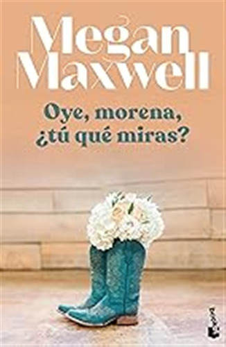 Oye, Morena, ¿tú Qué Miras? (biblioteca Megan Maxwell) / Meg