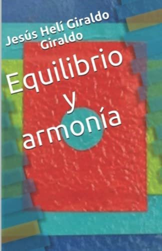 Libro : Equilibrio Y Armonia - Giraldo Giraldo, Jesus Heli 