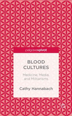 Libro Blood Cultures: Medicine, Media, And Militarisms - ...