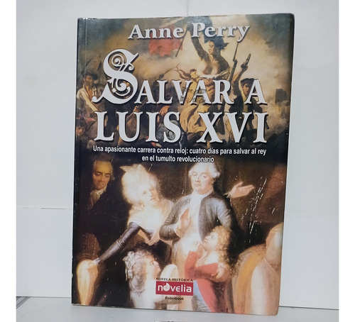 Salvar A Luis Xvi / Anne Perry / Primera Edición Argentina (Usado)