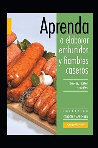 Libro Aprenda A Elaborar Embutidos Y Fiambres Caseros&..