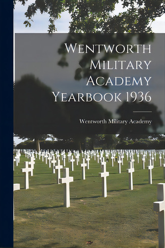 Wentworth Military Academy Yearbook 1936, De Wentworth Military Academy. Editorial Hassell Street Pr, Tapa Blanda En Inglés