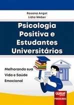 Comprar Livro - Psicologia Positiva E Estudantes Universitários - Melhorando Sua Vida E Saúde Emocional