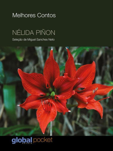 Os Melhores Contos De Nélida Piñon: Seleção De Miguel Sanches Neto, De Pinon, Nelida. Global Editora, Capa Mole Em Português