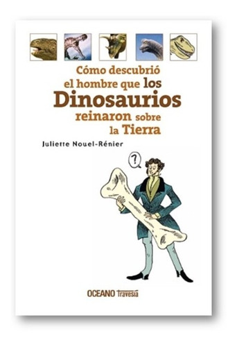 * Como Descubrio El Hombre Dinosaurios Reinaron La Tierra * 