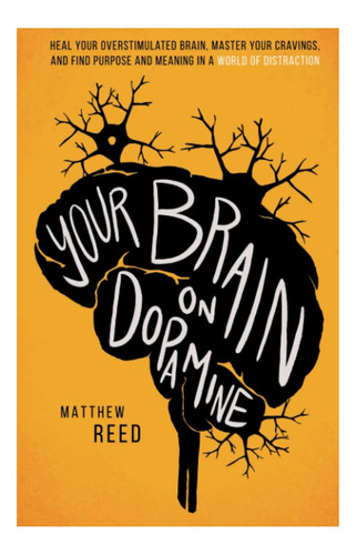 Libro: Your Brain On Dopamine: Heal Your Overstimulated Brai