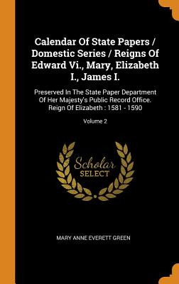 Libro Calendar Of State Papers / Domestic Series / Reigns...