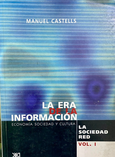 Manuel Castells.la Era De La Información. Vol.1 La Soc. Red