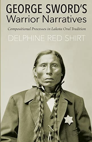 George Swordøs Warrior Narratives: Compositional Processes In Lakota Oral Tradition, De Red Shirt, Delphine. Editorial University Of Nebraska Press, Tapa Blanda En Inglés