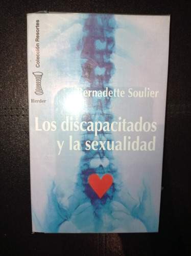 Los Discapacitados Y La Sexualidad - Bernadette Soulier