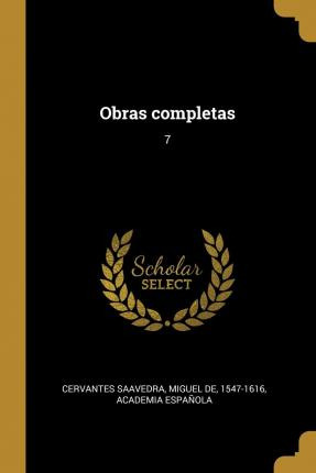 Libro Obras Completas : 7 - Miguel De Cervantes Saavedra