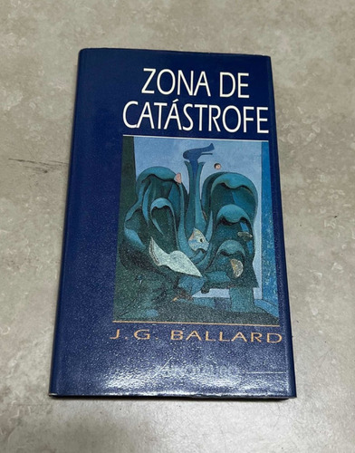 J. G. Ballard - Zona De Catástrofe - Tapa Dura