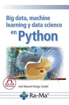 Comprar Libro Big Data Machine Learning Y Data Science En Pythpoi