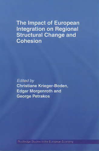 The Impact Of European Integration On Regional Structural Change And Cohesion, De Krieger-boden, Christiane. Editorial Routledge, Tapa Blanda En Inglés