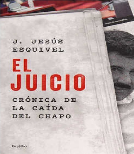 El Juicio Crónica De La Caída Del Chapo - J. Jesús Esquivel