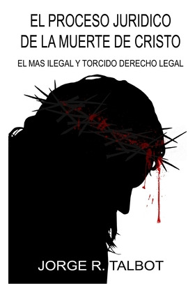 Libro El Proceso Juridico De La Muerte De Cristo: El Mas ...