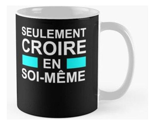 Taza Cree En Ti Mismo Humor Frases De Bienestar Calidad Prem