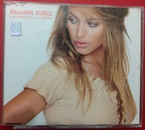 Paulina Rubio Si Tu Te Vas/ Don T Say Goodbye Cd Single 2002