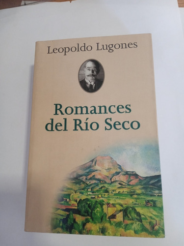 Romances Del Rio Seco - Lugones, Leopoldo